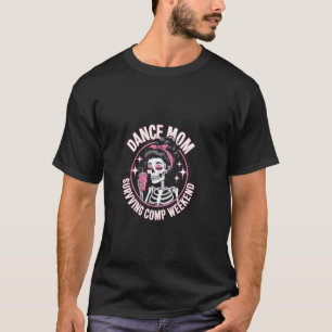 Dance Mom Skeleton Dance Comps Funny Dance Competi T-Shirt
