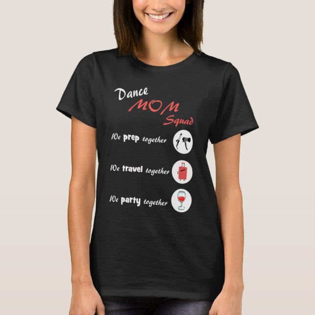 Dance Mom Squad  Dancing Mom T-Shirt (Front)
