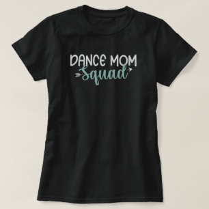 Dance Mom Squad T-Shirt