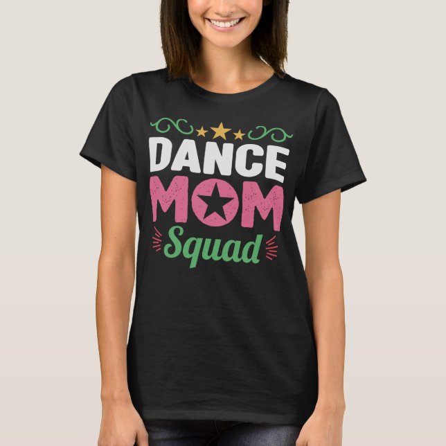 Dance Mom Squad Women Dancer Mama Mothers Day T-Shirt (Front)