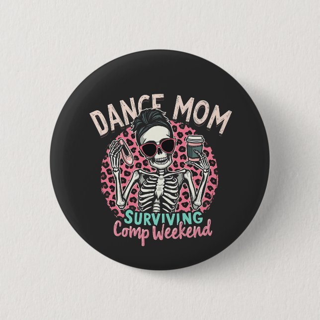 Dance Mom Surviving Comp Weekend 2 Inch Round Button (Front)