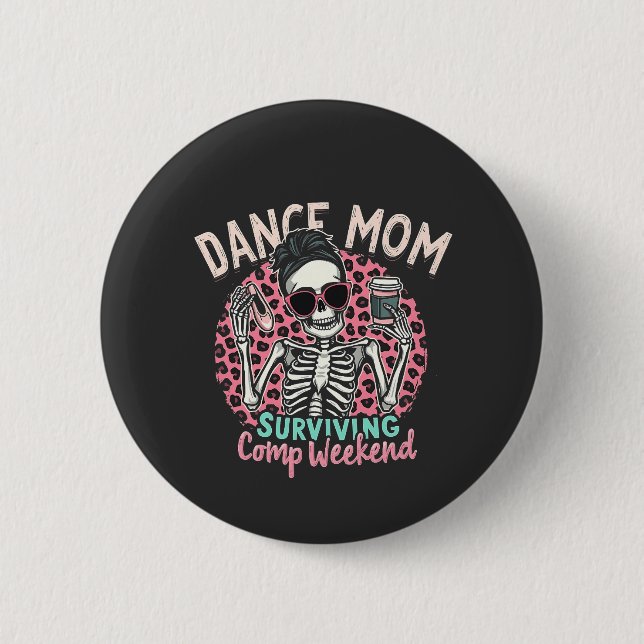 Dance Mom Surviving Comp Weekend 2 Inch Round Button (Front)