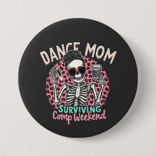 Dance Mom Surviving Comp Weekend 3 Inch Round Button