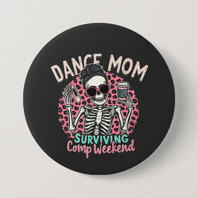 Dance Mom Surviving Comp Weekend 3 Inch Round Button (Front)