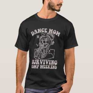 Dance Mom Surviving Comp Weekend Skeleton Coffee T-Shirt