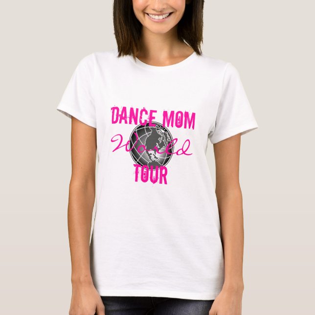 Dance Mom World Tour with back details T-Shirt (Front)