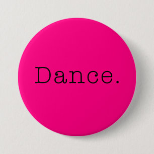Dance. Neon Hot Pink Dance Quote Template 3 Inch Round Button