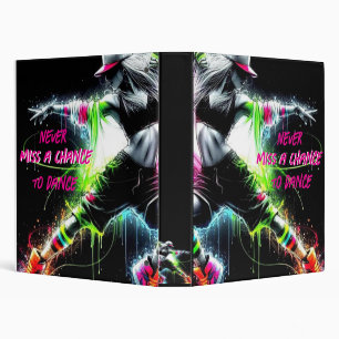 Dance never miss a chance binder