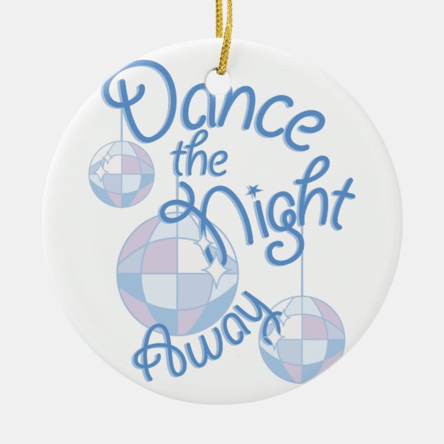 Dance Night Away Ceramic Ornament (Front)