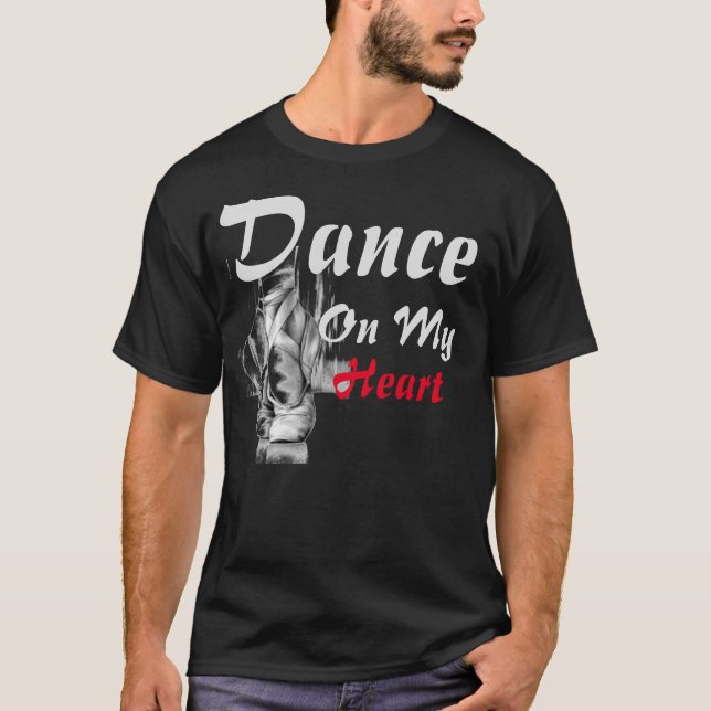 dance on my heart T-Shirt (Front)