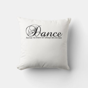 Dance Promise Me There Will Always Be One More Throw Pillow