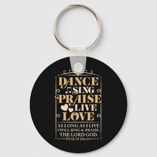 Dance Sing Praise Live Love Dancing Christian Men Keychain