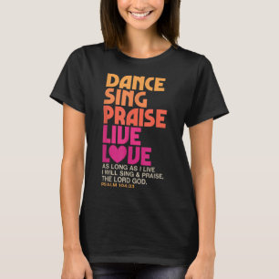 Dance Sing Praise Live Love Dancing Christian Men T-Shirt