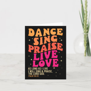 Dance Sing Praise Live Love Lord God Psalm Dancing Card
