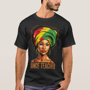 Dance Teacher Afro African American Black History T-Shirt