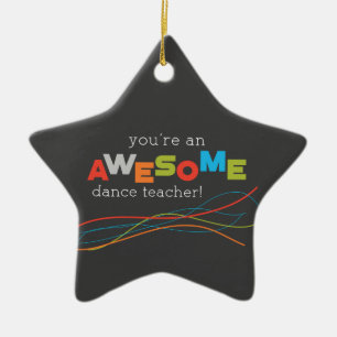 Dance Teacher Appreciation Day, Awesome Ceramic Ornament