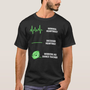 Dance Teacher Dance Teacher  Dancer T-Shirt