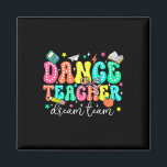Dance Teacher Dream Team First Day Of School Retro Magnet<br><div class="desc">Dance Teacher Dream Team First Day Of School Retro</div>