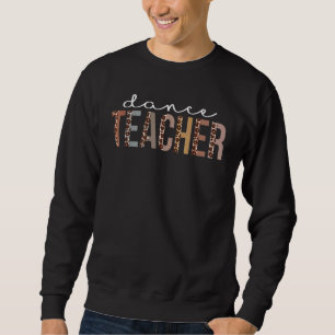 Dance Teacher Leopard Appreciation For Women For Sweatshirt