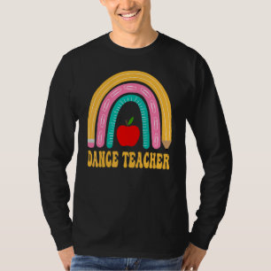 Dance Teacher Rainbow Pencil Back To School Apprec T-Shirt