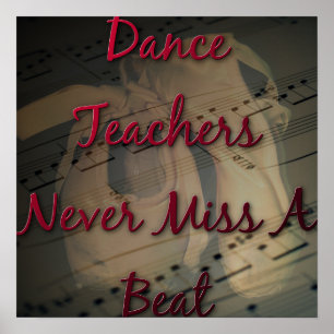 Dance Teachers Never Miss a Beat Poster