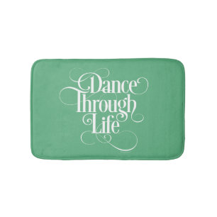Dance Through Life Bath Mat