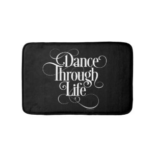 Dance Through Life Bathroom Mat