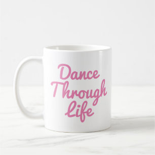 Dance Through Life Mug   Recital Gift