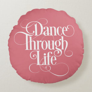 Dance Through Life Round Pillow