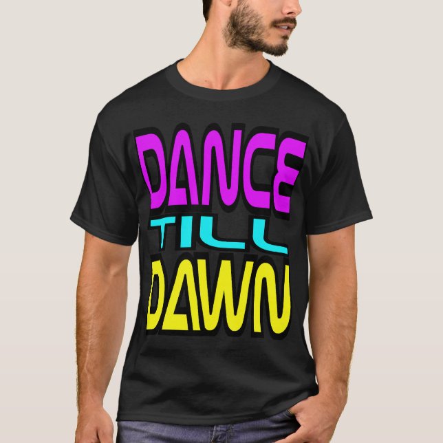 Dance Till Dawn T-Shirt (Front)