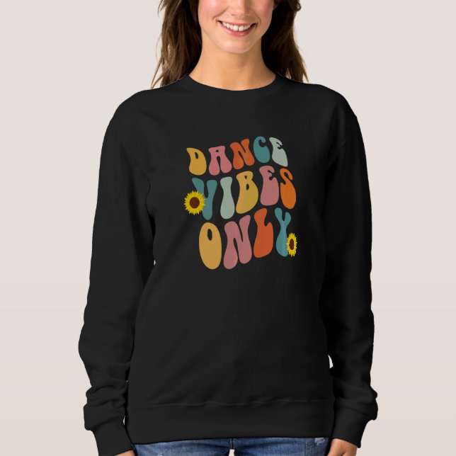 Dance Vibes Only Retro Vintage 70s Dancer Sweatshirt (Front)