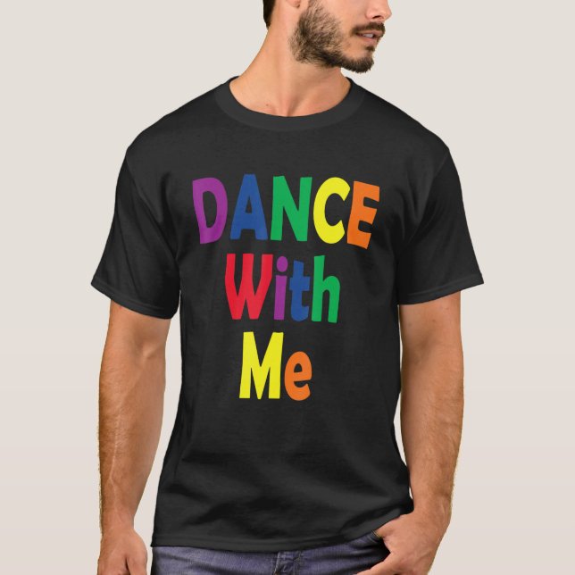 Dance With Me  House Music Festival Gear for Pride T-Shirt (Front)