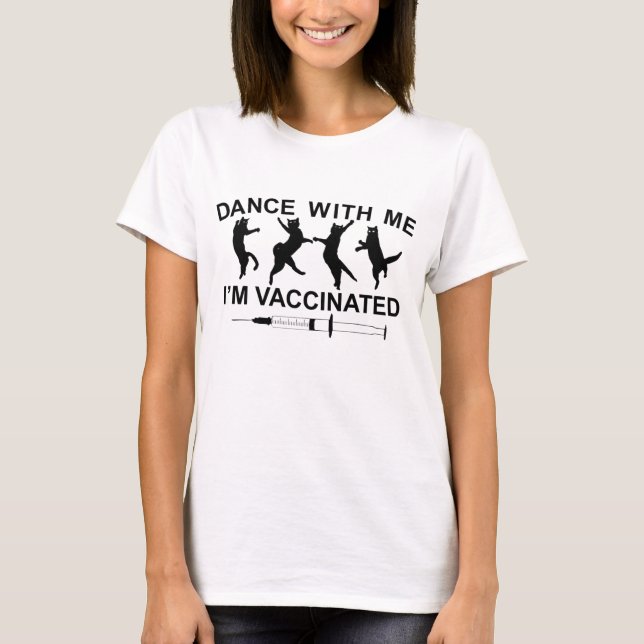 Dance with Me - I'm Vaccinated T-Shirt (Front)