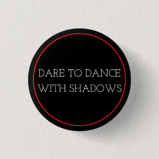 Dance With Shadows 1 Inch Round Button