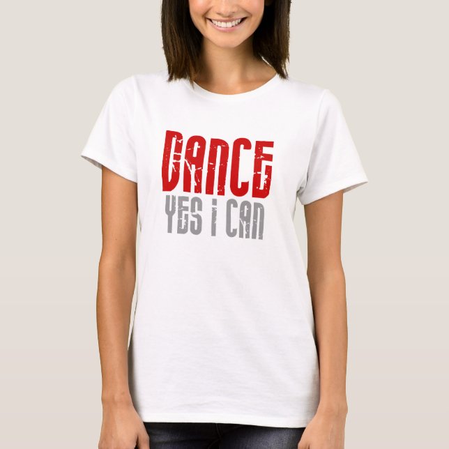 Dance Yes I Can  White Tee (Front)