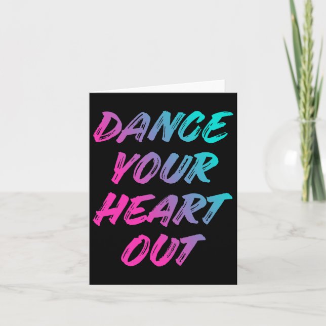 Dance Your Heart Out Funny Dancer Dancing Gifts Bo Card (Front)