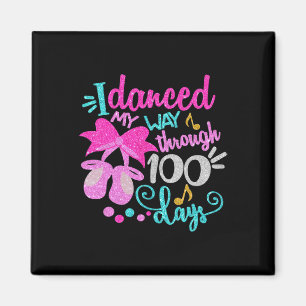 Danced My Way Through 100 Days Dancer Ballet Girls Magnet