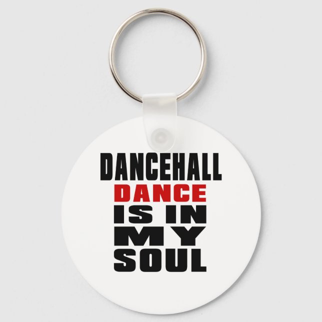DANCEHALL is in my Soul Keychain (Front)