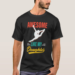 Dancer Awesome Like My Daughter Men Fathers Day T-Shirt