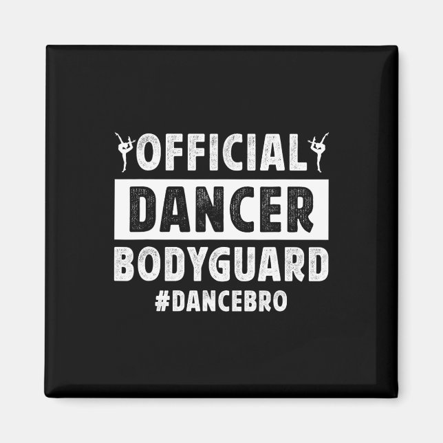 Dancer Bodyguard Dance Brother Of A Dancer Brother Magnet (Front)