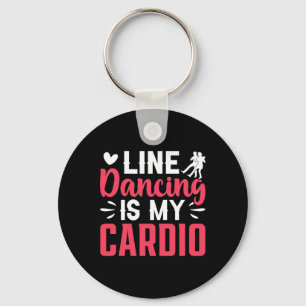 Dancer Dance Line Dancing Is My Cardio  Keychain