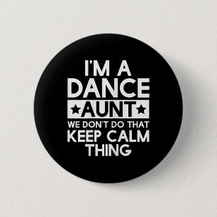 Dancer Dancing Dance Aunt Funny Aunts Auntie T Shi 2 Inch Round Button