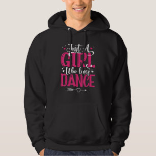 Dancer Dancing Just A Girl Who Loves Dance Hoodie