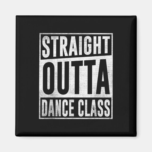 Dancer Dancing Straight Outta Dance Cl  Magnet (Front)