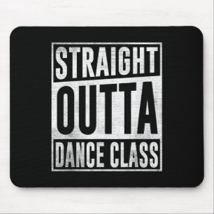 Dancer Dancing Straight Outta Dance Cl  Mouse Pad
