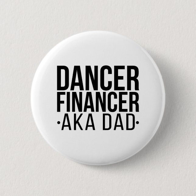 Dancer Financer Aka Dance Dad Dancing Dad Dancer F 2 Inch Round Button (Front)
