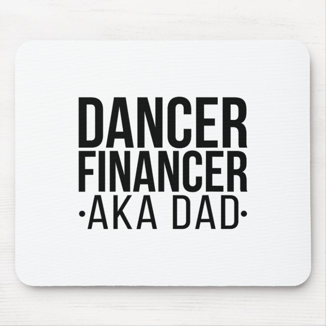 Dancer Financer Aka Dance Dad Dancing Dad Dancer F Mouse Pad (Front)