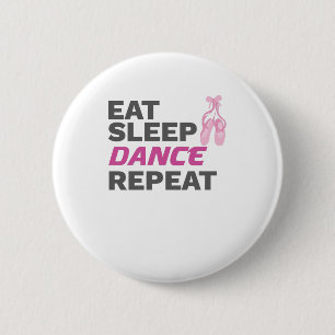 Dancer for Dancing Teacher Eat Sleep Dance Repeat 2 Inch Round Button