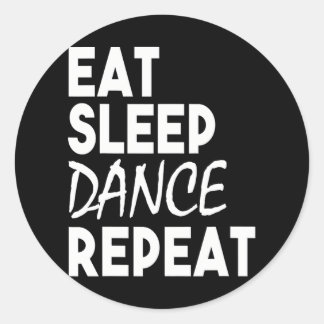 Dancer Funny Eat Sleep Dance Repeat Classic Round Sticker
