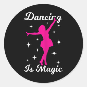 Dancer Girl Dancing Is Magic Women Dance  Classic Round Sticker